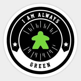 I Am Always Green Meeple - Board Games and Meeples Addict Sticker